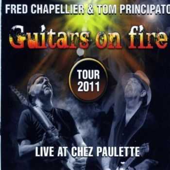 Fred Chapellier & Tom Principato - Guitars On Fire (2012) Fred Chapellier & Tom Principato - Guitars On Fire (2012)