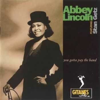 Abbey Lincoln feat. Stan Getz - You Gotta Pay The Band (1991) FLAC