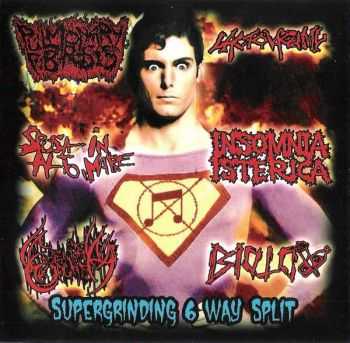 Biotox & Genital Orgasm & Insomnia Isterica & Lactovaginal & Pulmonary Fibrosis & Sposa In Alto Mare – Supergrinding 6 Way Split (2012) Biotox & Genital Orgasm & Insomnia Isterica & Lactovaginal & Pulmonary Fibrosis & Sposa In Alto Mare – Supergrinding 6 Way Split (2012)