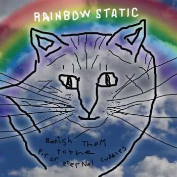 Rainbow Static – Pit Of Eternal Cuddles (2012) Rainbow Static – Pit Of Eternal Cuddles (2012)