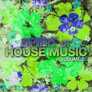 VA - Spirit of House Music Vol 2 (2012) VA - Spirit of House Music Vol 2 (2012)