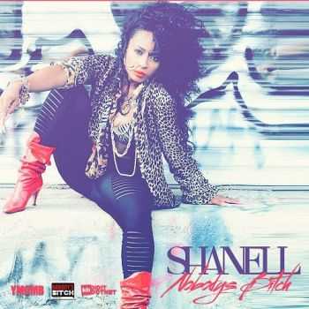 Shanell - Nobody's Bitch Shanell - Nobody's Bitch