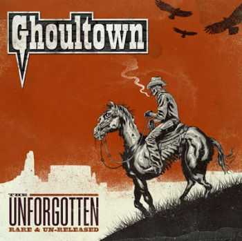 Ghoultown  The Unforgotten Rare and Un-Released (2012)