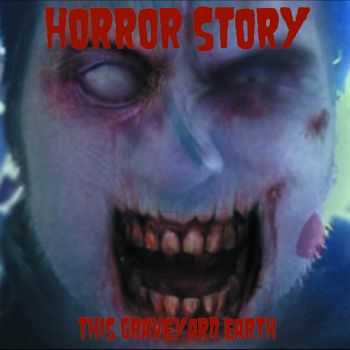 Horror Story - This Graveyard Earth (2012)