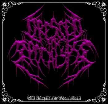 Dressed For Apocalypse - Old Smash For Torn Flesh (2012) Dressed For Apocalypse - Old Smash For Torn Flesh (2012)