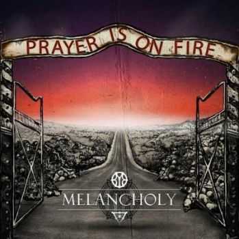 Melancholy  - Prayer Is On Fire [Single]  (2012)