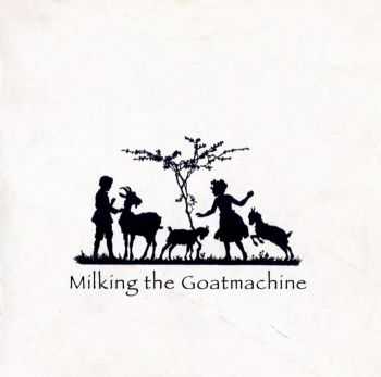 Milking The Goatmachine - Back From The Goats (2009) Milking The Goatmachine - Back From The Goats (2009)