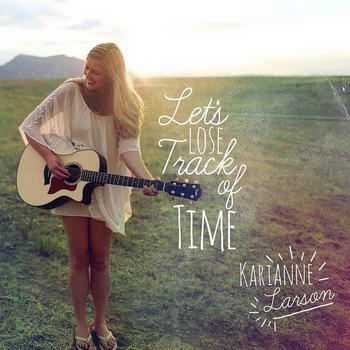 Karianne Larson - Let’s Lose Track Of Time (2012) Karianne Larson - Let’s Lose Track Of Time (2012)