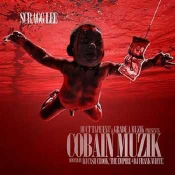Scragg Lee - Cobain Muzik (2012)