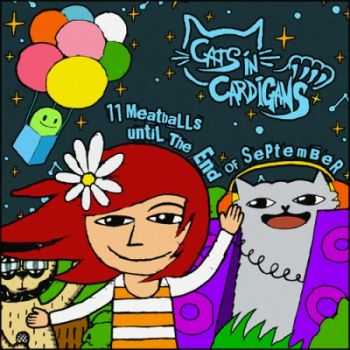 Cats In Cardigans - 11 Meatballs Until The End Of September [EP] (2012)