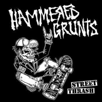 Hammered Grunts - Street Thrash (2012) Hammered Grunts - Street Thrash (2012)