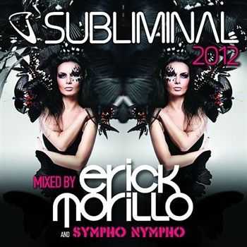 Subliminal 2012  (Mixed by Erick Morillo and Sympho Nympho) (2012)