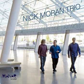 Nick Moran Trio - No Time Like Now (2012)