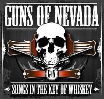 Guns Of Nevada - Songs In The Key Of Whiskey (2012)