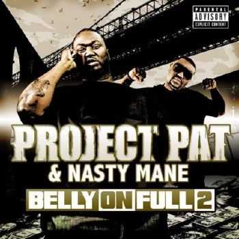 Project Pat And Nasty Mane - Belly On Full 2 (2012)