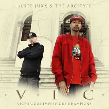 Ruste Juxx & The Arcitype - V.I.C. (Victorious Impervious Champions) Ruste Juxx & The Arcitype - V.I.C. (Victorious Impervious Champions)
