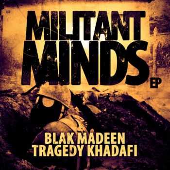 Blak Madeen & Tragedy Khadafi - Militant Minds EP Blak Madeen & Tragedy Khadafi - Militant Minds EP