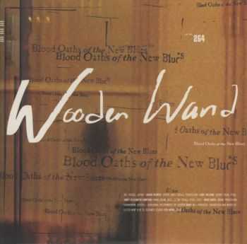Wooden Wand - Blood Oaths Of The New Blues (2012) Wooden Wand - Blood Oaths Of The New Blues (2012)