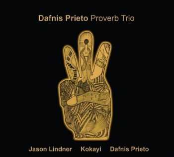 Dafnis Prieto Proverb Trio - Proverb Trio (2012)