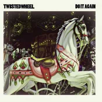 Twisted Wheel - Do It Again (2012) Twisted Wheel - Do It Again (2012)