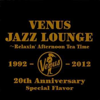 VA - Venus Jazz Lounge: Relaxin' Afternoon Tea Time (2012) VA - Venus Jazz Lounge: Relaxin' Afternoon Tea Time (2012)