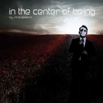 StrangeZero - In The Center Of Being (2012) StrangeZero - In The Center Of Being (2012)