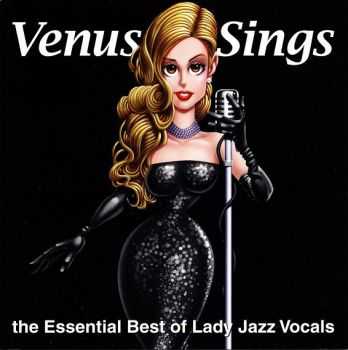 VA - Venus Sings: The Essential Best Of Lady Jazz Vocals