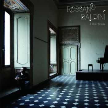 Rossano Baldini - It Won't Be Late (2012)