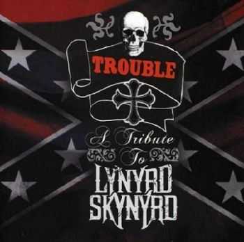 Trouble: A Tribute To Lynyrd Skynyrd (2012)