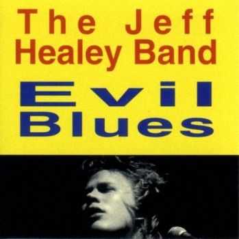 Jeff Healey Band - Evil Blues (1993)