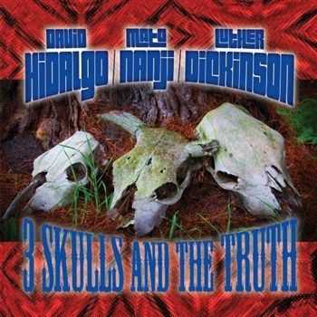 David Hidalgo, Luther Dickinson, Mato Nanji - 3 Skulls & The Truth (2012) David Hidalgo, Luther Dickinson, Mato Nanji - 3 Skulls & The Truth (2012)