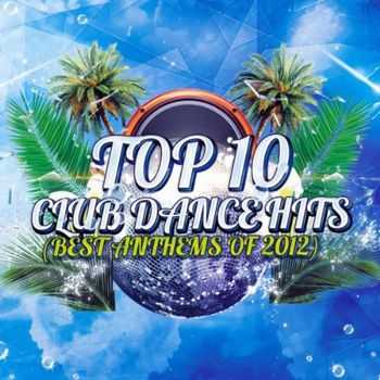 DJ Dance Hero - Top 10 Club Dance Hits (Best Anthems Of 2012) (2012)