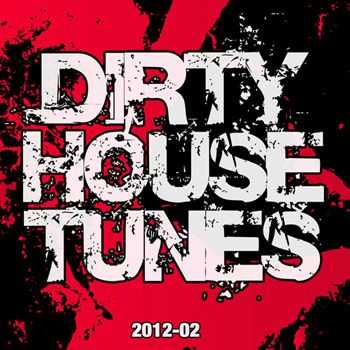 Dirty House Tunes 2012-02 (2012) Dirty House Tunes 2012-02 (2012)
