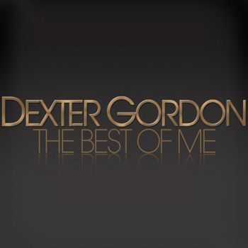 Dexter Gordon - the Best of Me (2012)