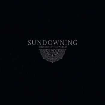 Sundowning - Seizures Of The World (2012)