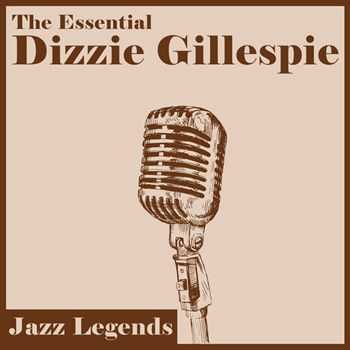 Dizzy Gillespie - Jazz Legends - The Essential Dizzy Gillespie (2012)