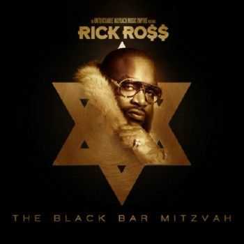 Rick Ross - The Black Bar Mitzvah (2012) Rick Ross - The Black Bar Mitzvah (2012)