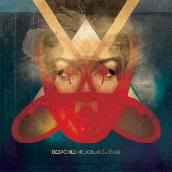 Deepchild  - Neukolln Burning  (2012)