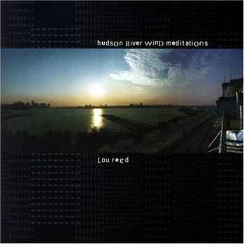 Lou Reed - Hudson River Wind Meditations (2007)