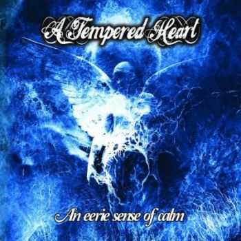 A Tempered Heart - An Eerie Sense Of Calm (2012) A Tempered Heart - An Eerie Sense Of Calm (2012)