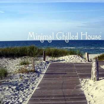 Minimal Chilled House (2012) Minimal Chilled House (2012)
