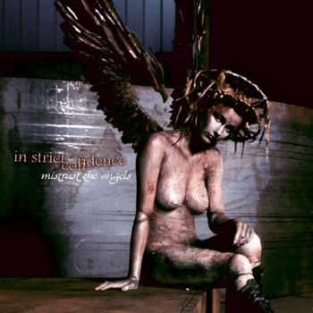 In Strict Confidence - Mistrust The Angels (Bonus Edition) (2012) In Strict Confidence - Mistrust The Angels (Bonus Edition) (2012)