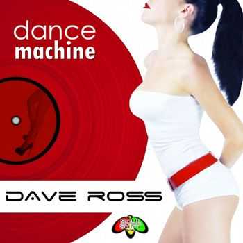 Dave Ross - Dance Machine (2012) Dave Ross - Dance Machine (2012)