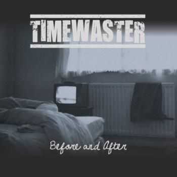 Timewaster - Before And After (2012)