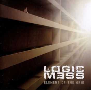 Logic Mess  - Element Of The Grid  (2012)