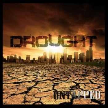 Drought - Untapped (2011) Drought - Untapped (2011)
