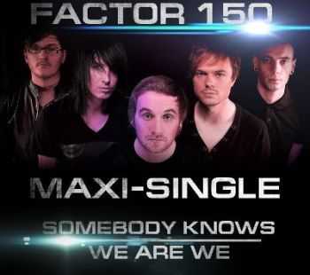 Factor 150 - Somebody Knows/We Are We [Single]  (2012)