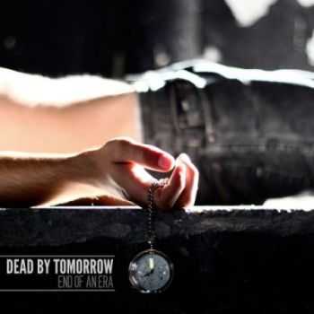 Dead By Tomorrow - End of an Era (2012) Dead By Tomorrow - End of an Era (2012)
