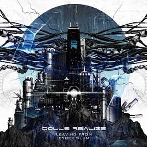 Dolls Realize - Leaving From Cyber Slum (2012) Dolls Realize - Leaving From Cyber Slum (2012)