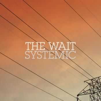 The Wait - Systemic (2012) The Wait - Systemic (2012)